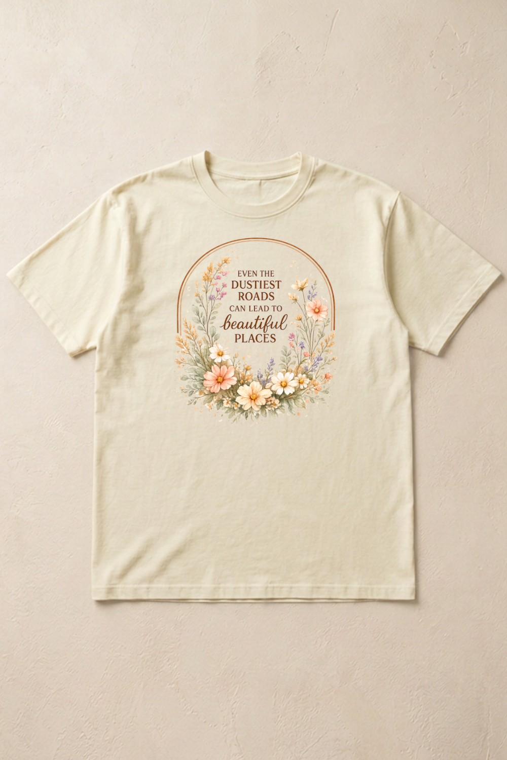Even the Dustiest Roads T-Shirt