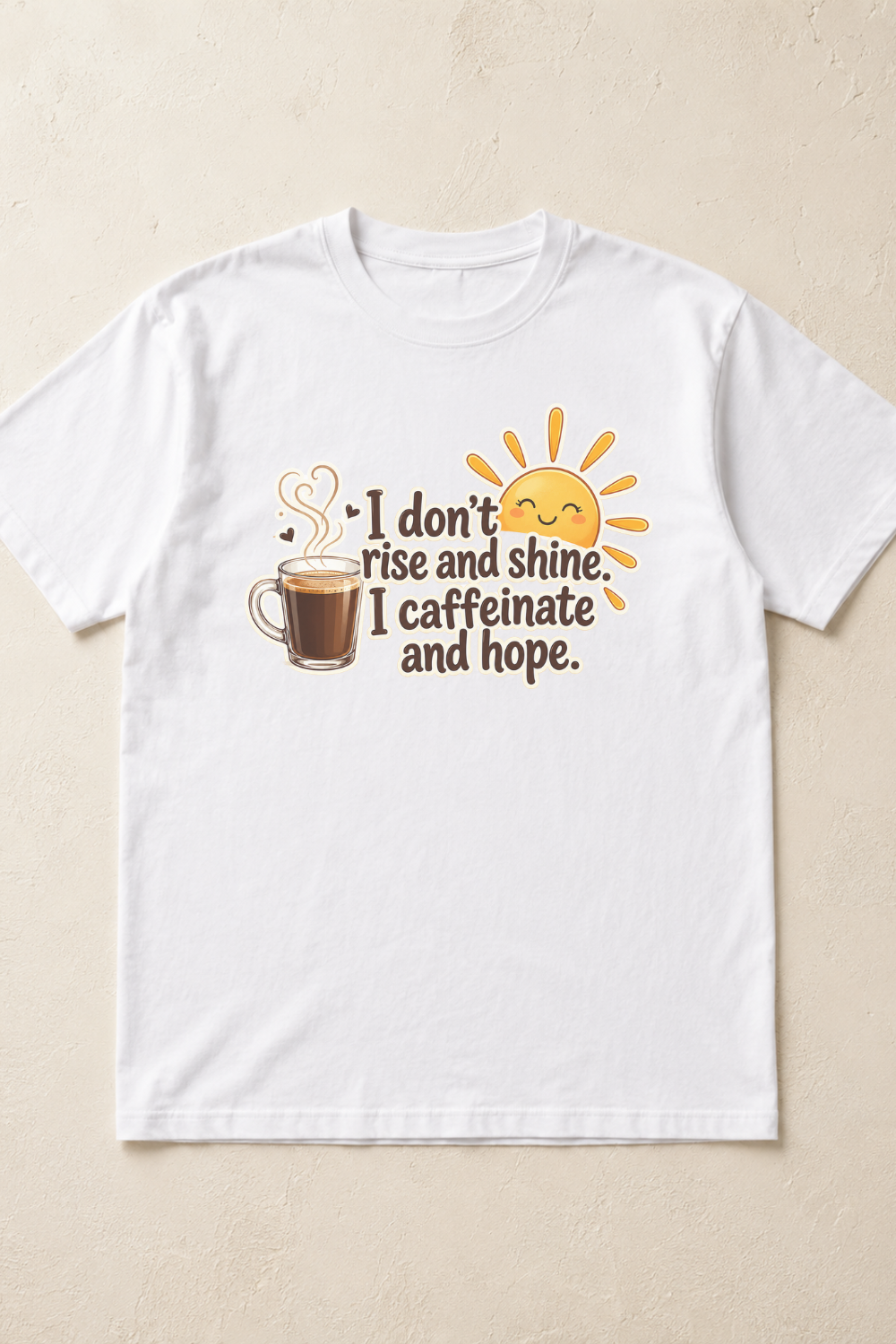 I Don't Rise and Shine T-Shirt