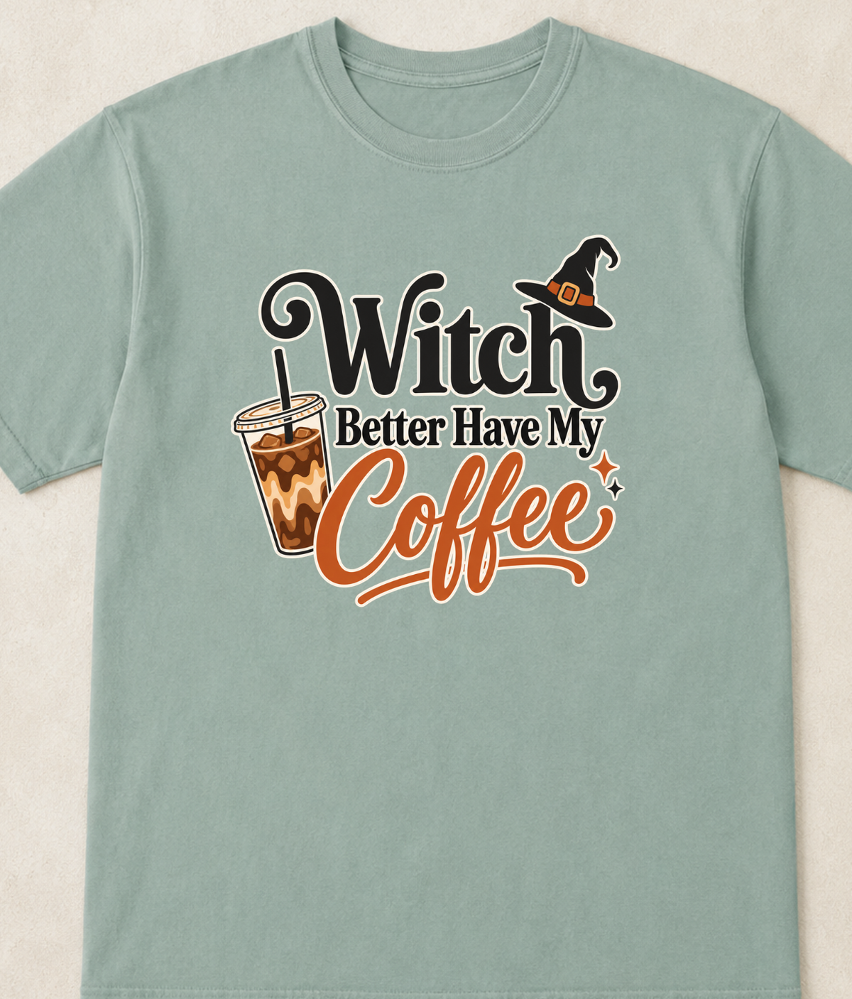 Witch Better Have My Coffee T-Shirt