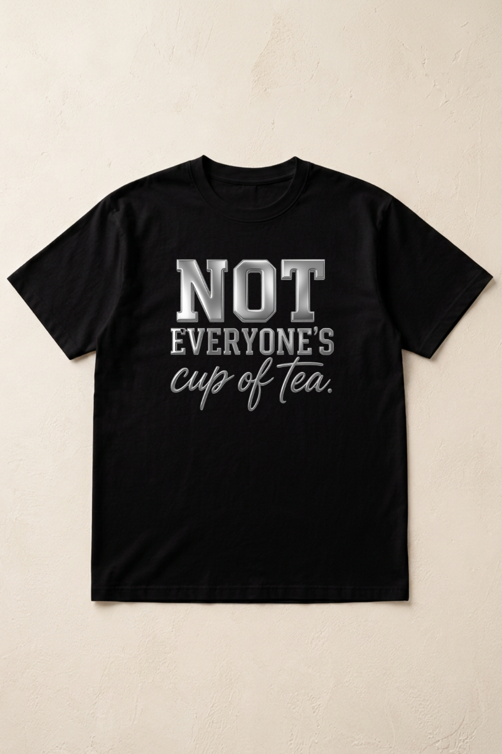 NOT EVERYONE'S cup of tea T-Shirt