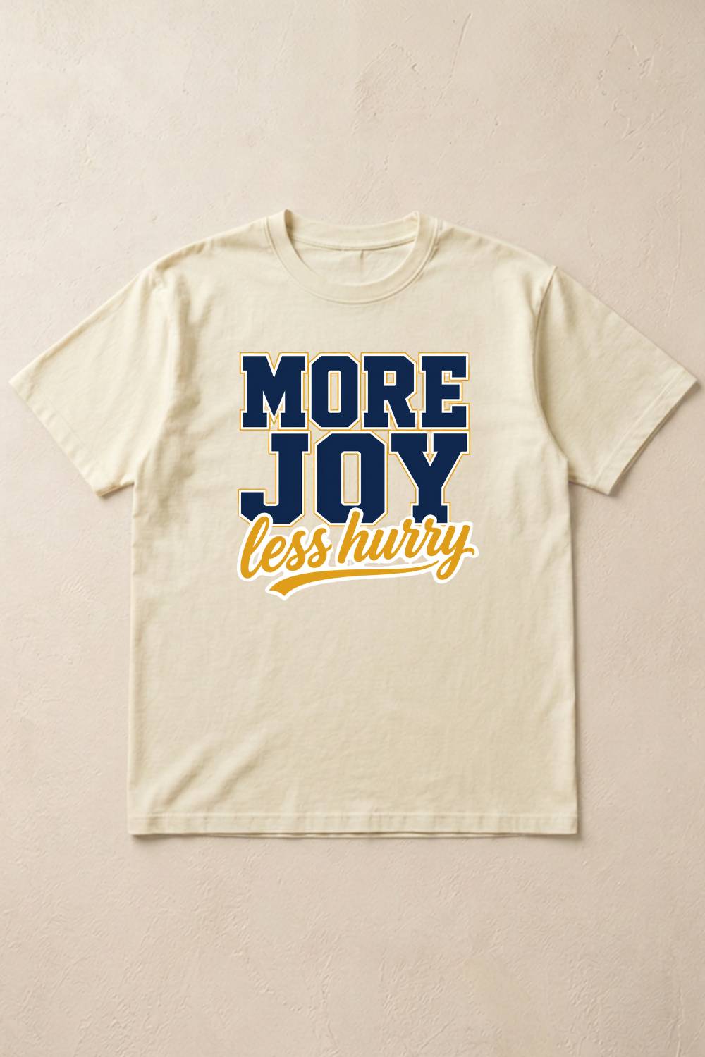 MORE JOY less hurry t-shirt