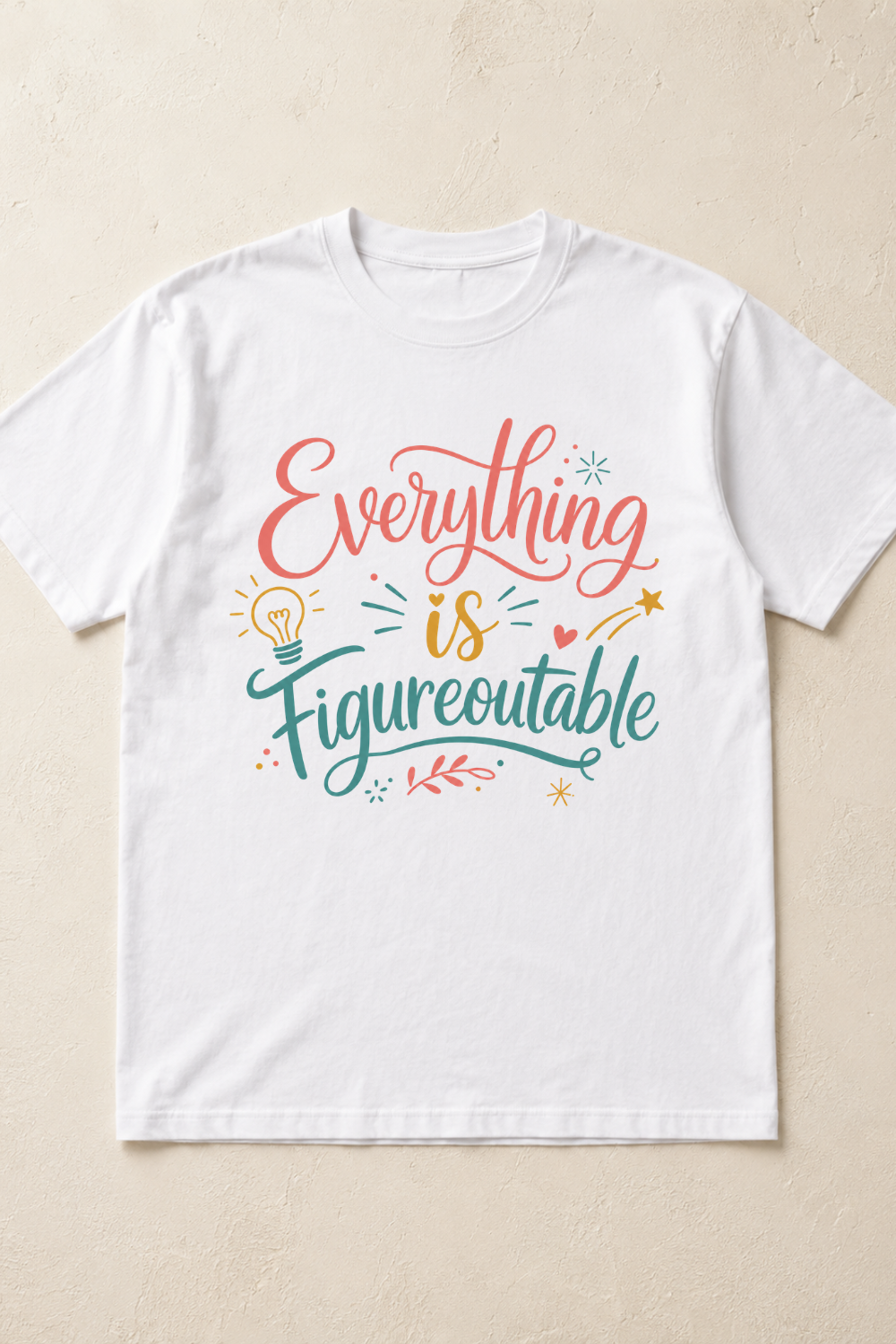 Everything is Figureoutable T-Shirt