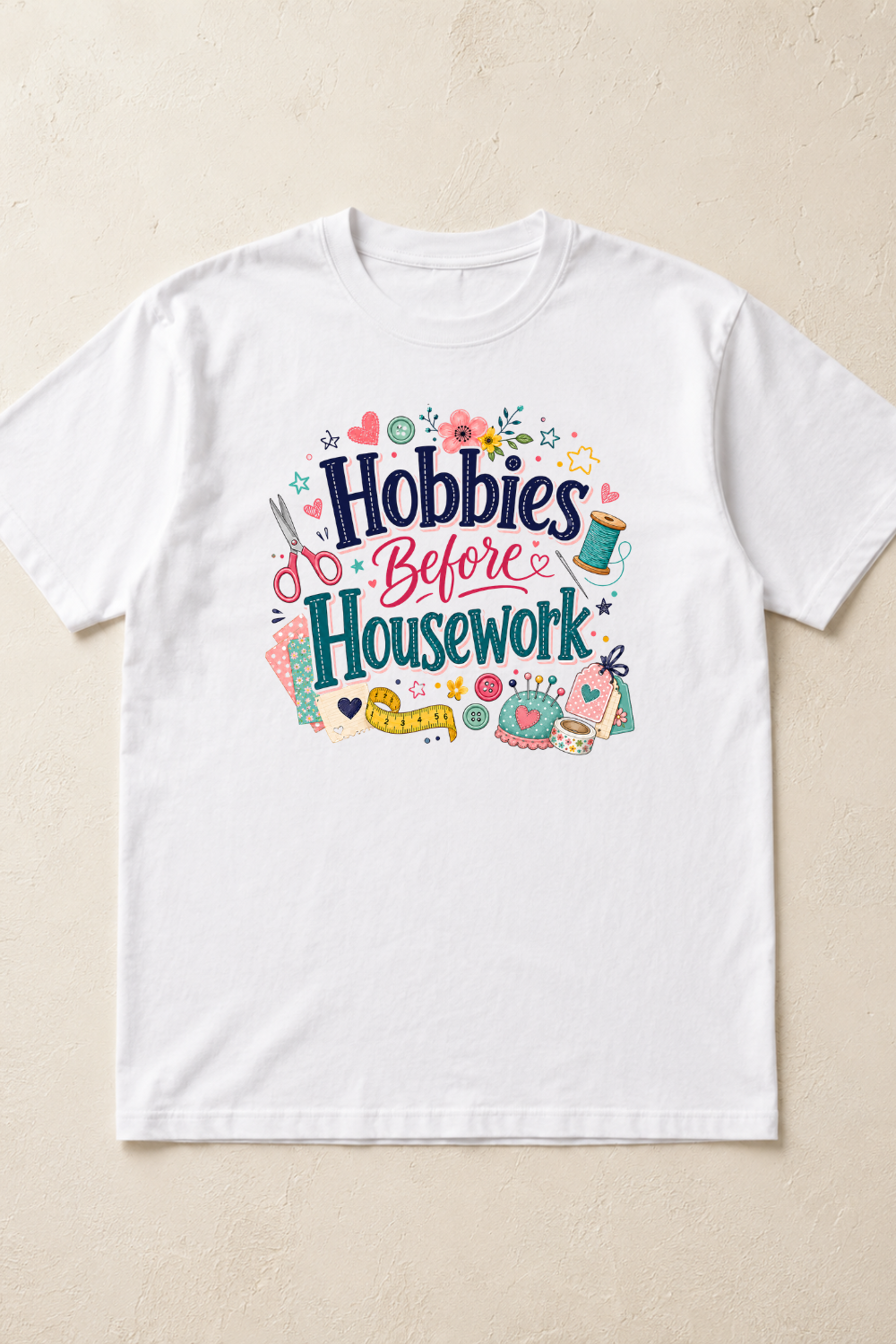 Hobbies Before Housework T-Shirt