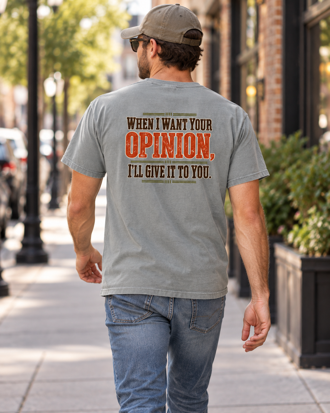 When I Want Your Opinion I'll Give It to You T-Shirt